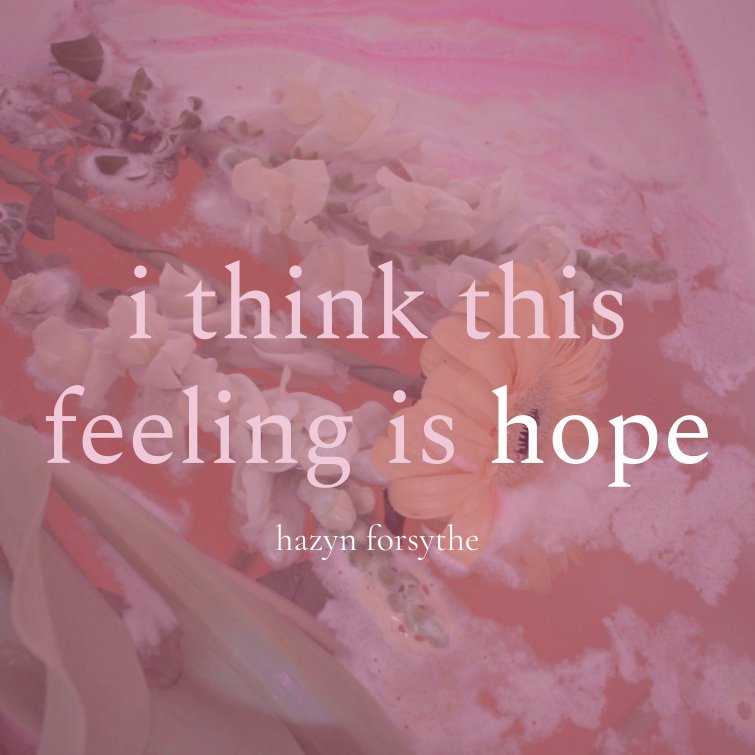 square cover for ‘i think this feeling is hope’ by hazyn forsythe.